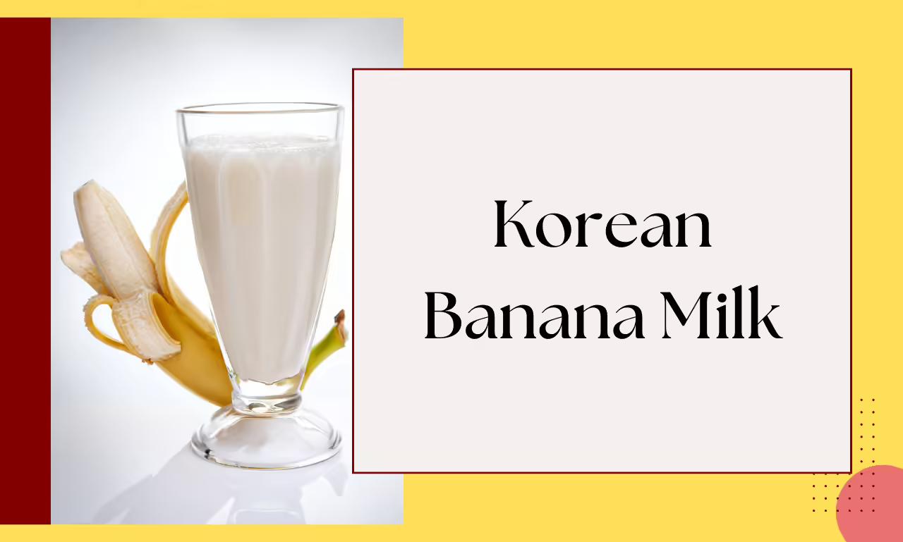 Korean Banana Milk: Road to Healthy Life