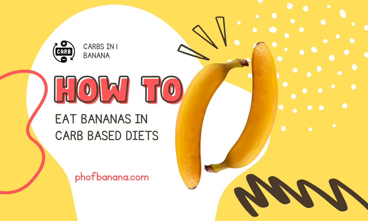 Carbs in 1 Banana – How to Eat Bananas in Carb Based Diets