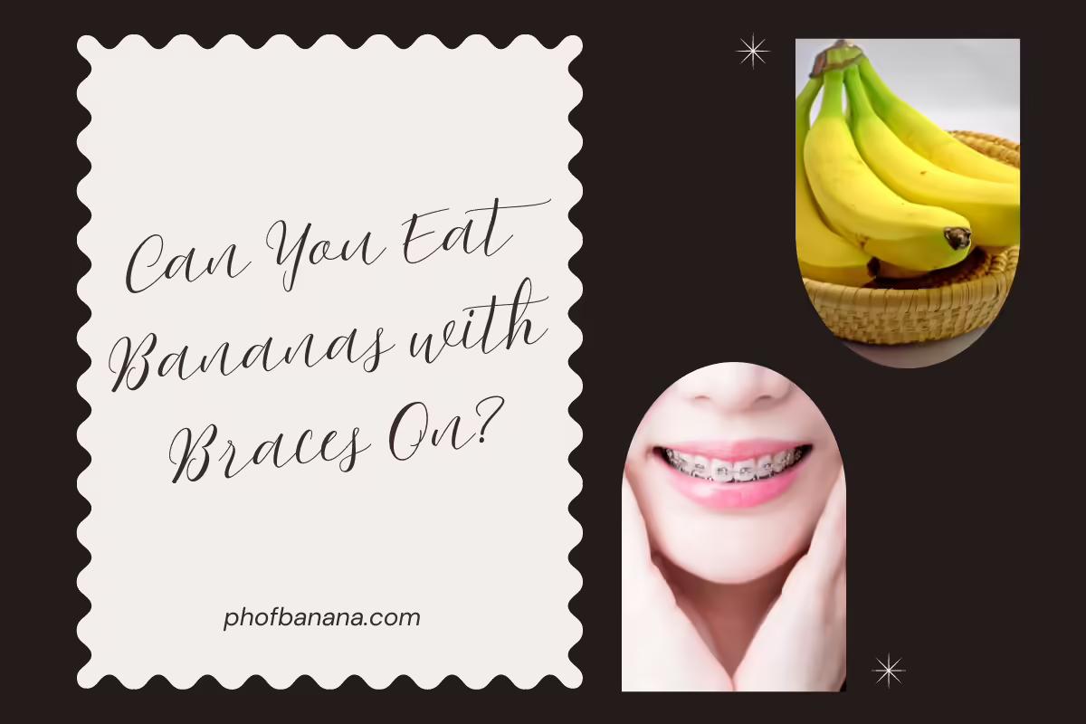 Can You Eat Bananas with Braces On?