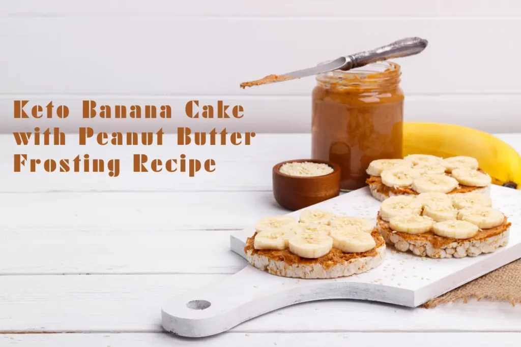 Keto Banana Cake with Peanut Butter Frosting Recipe