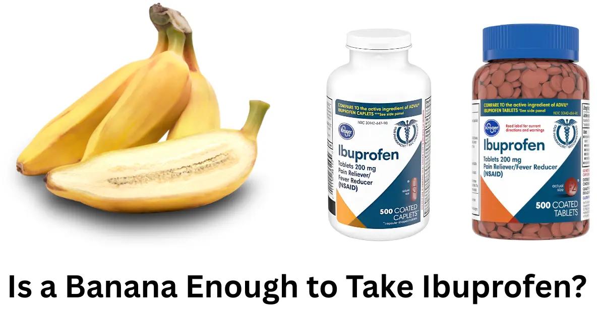 Is a Banana Enough to Take Ibuprofen? Safe Dosage Guide