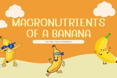Macronutrients of a Banana: Complete Macro Breakdown